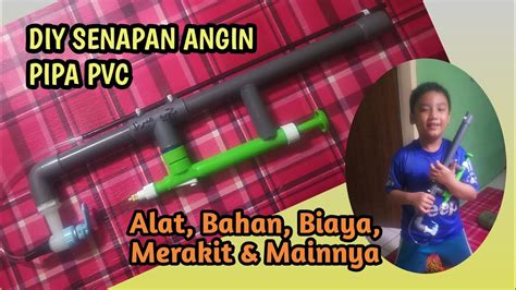 Diy Senapan Pipa Pvc Alat Bahan Merakit Biaya Mainnya Youtube