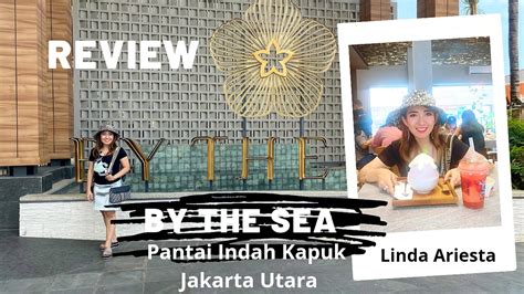 By The Sea Pik Mall Outdoor Terbaru Tepi Pantai Pantai Indah Kapuk