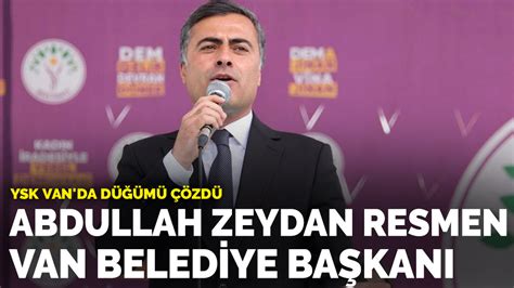 YSK Van da düğümü çözdü Abdullah Zeydan resmen Van Belediye Başkanı