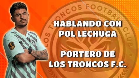 ENTREVISTA POL LECHUGA PORTERO DE LOS TRONCOS FC KINGS LEAGUE YouTube