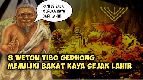 8 Weton Tibo Gedhong Ini Memiliki Bakat Kaya Sejak Lahir YouTube