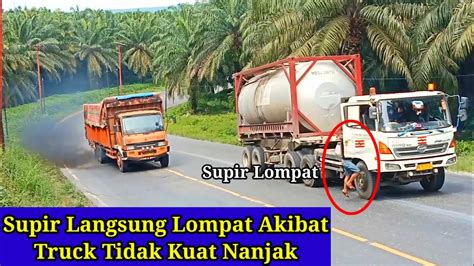 Supir Melompat Dari Truck Menegangkan Trailer Hino Kehabisan Nafas