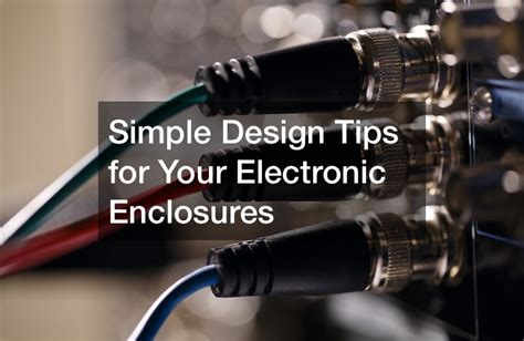 Simple Design Tips for Your Electronic Enclosures - Renan Tech.com