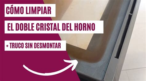 C Mo Limpiar El Cristal Doble Del Horno Sin Desmontar Bricolaje