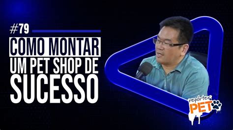 Como Montar Um Pet Shop De Sucesso Podcast Reporterpet Youtube