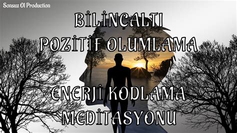 Bilin Alt Pozitif Olumlama Meditasyonu Enerji Kodlama Bilin Alt