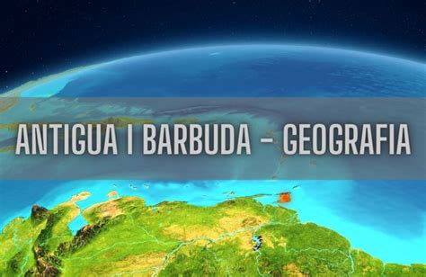 Geografia Antigui I Barbudy Ciekawostek Poznaj Nieznane