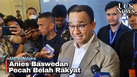 UCS News Anies Baswedan Pecah Belah Rakyat YouTube