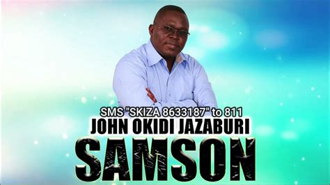 Samson John Okidi Official Audio Sms Skiza 8633187 To 811