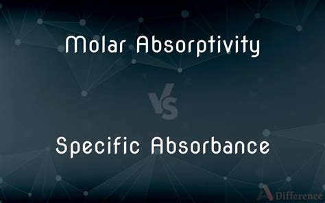 Molar Absorptivity Vs Specific Absorbance Whats The Difference