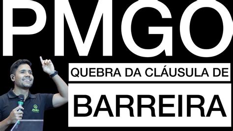 Concurso Pmgo Quebra Da Cl Usula De Barreira E Agora Youtube