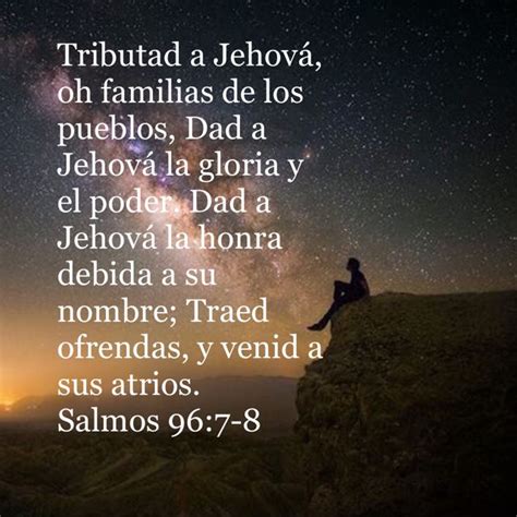 Salmos 967 8 Tributad A Jehová Oh Familias De Los Pueblos Dad A