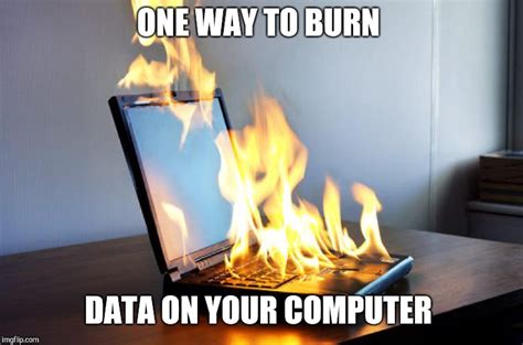 Burning laptop Memes - Imgflip