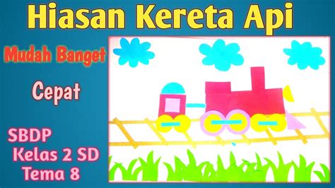 Cara Membuat Hiasan Kereta Api Dari Kertas Origami Sbdp Kelas Sd