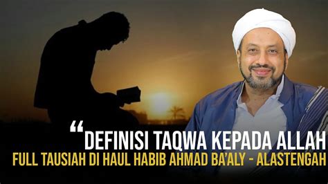 Definisi Taqwa Kepada Allah Al Habib Taufiq Bin Abdul Qodir Assegaf