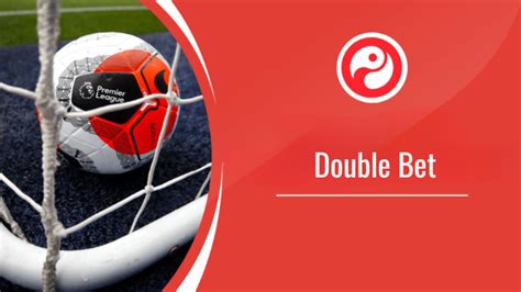 double bet detailed explanation squawka