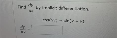 Solved Dy Find By Implicit Differentiation Dx Cos Xy Sin X