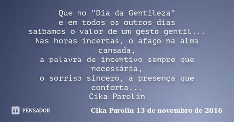 Que No Dia Da Gentileza E Em Cika Parolin De Novembro Pensador