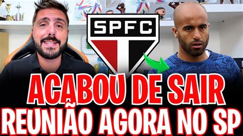 URGENTE NOTÍCIAS DÊ ÚLTIMA HORA REUNIÃO NO SPFC MERCADO DÁ BOLA LUCAS