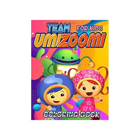 Buy Team Umizoomi Coloring Book For Kids Amazing Coloring Book For