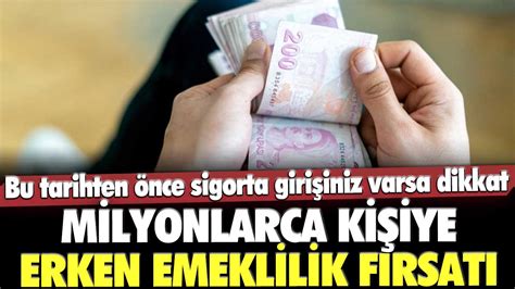 Milyonlarca Ki Iye Erken Emeklilik F Rsat Bu Tarihten Nce Sigorta