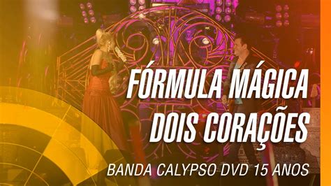 Banda Calypso F Rmula M Gica Dois Cora Es Dvd Anos Ao Vivo Em