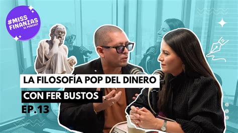 Ep 13 MissFinanzas La filosofía del dinero con Fer Bustos