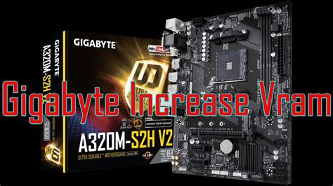 How To Increase Vram Gigabyte Bios Ga A320m S2h V2 Rev 1 X Youtube