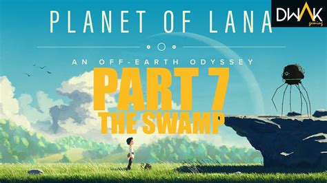 Planet Of Lana Walkthrough Gameplay Part The Swamp Full Game