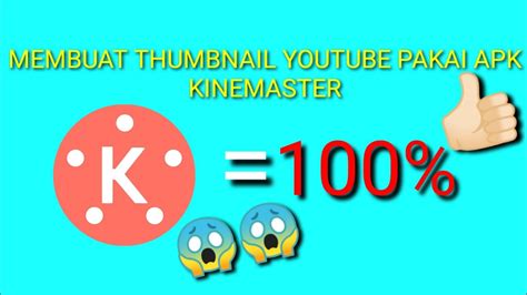 Cara Membuat Thumbnail YouTube Pakai Kinemaster 100 Work Cocok Untuk