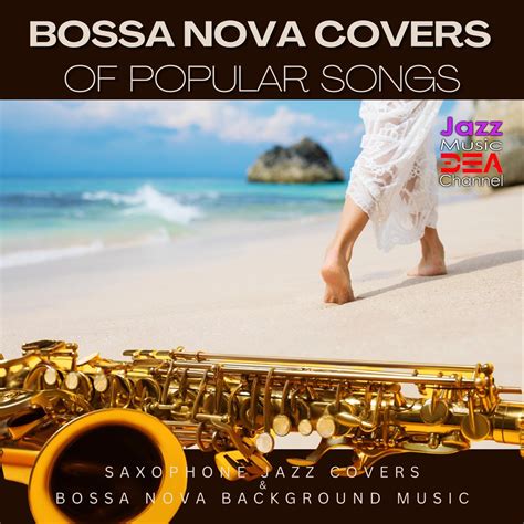 ‎Bossa Nova Covers of Popular Songs: Saxophone Jazz Covers & Bossa Nova ...