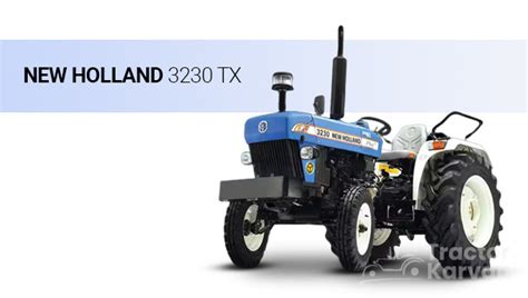 New Holland 3230 Tx Price Hp And Mileage In India 2023