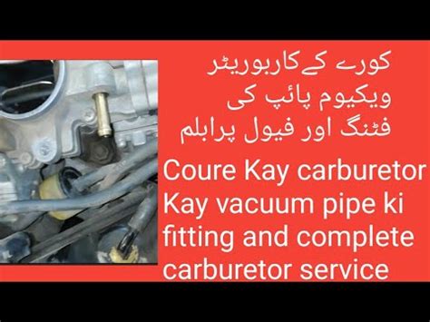 Coure Kay Carburetor Kay Vacuum Pipe And Carburetor Ki Complete Service