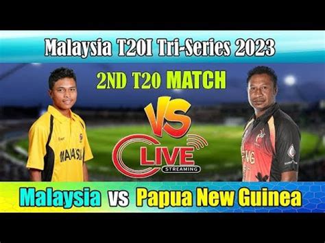 LIVE Malaysia Vs Papua New Guinea 1st T20I Cricket Match Today Live