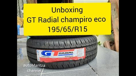 GT Radial Champiro Eco 195 65 R15 Ban Mobil Unboxing Car Tyre YouTube