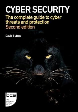 Cyber Security The Complete Guide To Cyber Threats And Protection