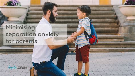 Minimising Separation Anxiety For Parents