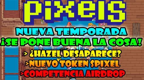 Llega La Nueva Temporada Con Grandes Cambios Pixels Nft Game