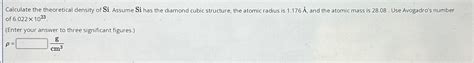 Solved Calculate The Theoretical Density Of Si Assume Si Chegg