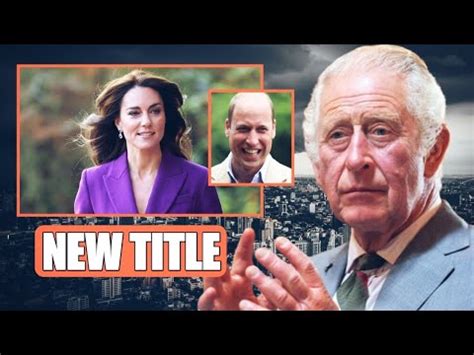 New Title Charles Gives Catherine A New Royal Title To Welcome Her