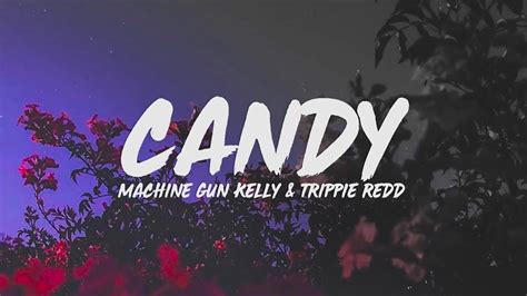 Machine Gun Kelly Candy Lyrics Feat Trippie Redd Youtube Music