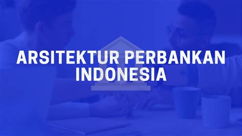 Arsitektur Perbankan Indonesia Youtube