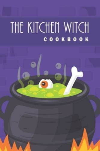 The Kitchen Witch Cookbook X Witches Cookbook With Recipes