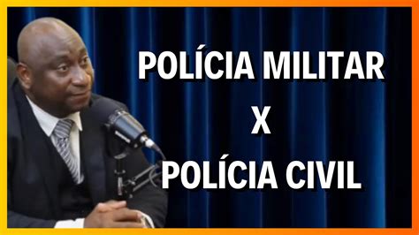 DIFERENÇA ENTRE POLÍCIA MILITAR E CIVIL DR JOÃO NETO EXPLICA YouTube