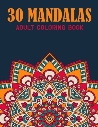 30 Mandalas Adult Coloring Book An A Coloring Book For Adults With 30