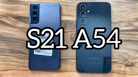 Samsung Galaxy S21 Vs Samsung Galaxy A54 Youtube