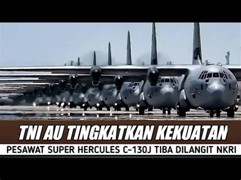 Gegerkan Dunia Indonesia Datangkan Pesawat Canggih Super Hercules C