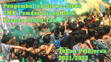 Momentum Perpisahan Siswa Siswi SMK Pemdes Ujung Batu 2021 2022 YouTube