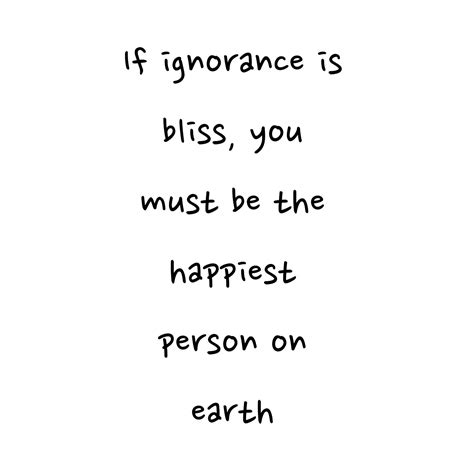 Ignorance Is Bliss Quote