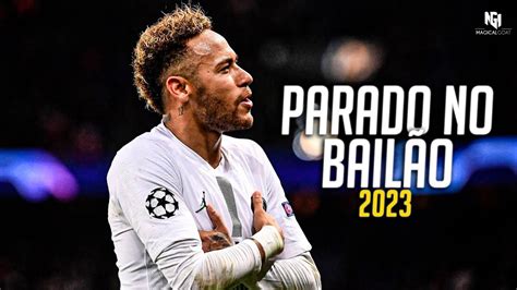 Neymar Jr Parado No Bailão Sublime Dribbling Skills Goals 2023